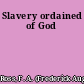 Slavery ordained of God