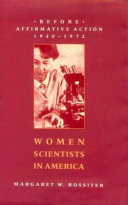 Women scientists in America : before affirmative action, 1940-1972 /