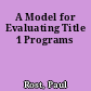 A Model for Evaluating Title 1 Programs