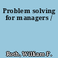 Problem solving for managers /
