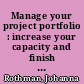 Manage your project portfolio : increase your capacity and finish more projects /
