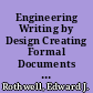 Engineering Writing by Design Creating Formal Documents of Lasting Value, Second Edition : Creating Formal Documents of Lasting Value, Second Edition.