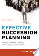 Effective succession planning : ensuring leadership continuity and building talent from within /