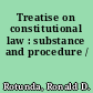 Treatise on constitutional law : substance and procedure /