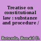 Treatise on constitutional law : substance and procedure /