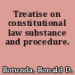 Treatise on constitutional law substance and procedure.