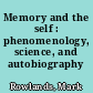 Memory and the self : phenomenology, science, and autobiography /