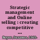 Strategic management and Online selling : creating competitive advantage with intangible Web goods /