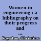 Women in engineering : a bibliography on their progress and prospects /