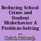 Reducing School Crime and Student Misbehavior A Problem-Solving Strategy. Issues and Practices in Criminal Justice /