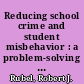 Reducing school crime and student misbehavior : a problem-solving strategy  /