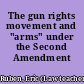 The gun rights movement and "arms" under the Second Amendment