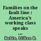 Families on the fault line : America's working class speaks about the family, the economy, race, and ethnicity /