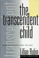 The transcendent child : tales of triumph over the past /
