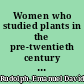 Women who studied plants in the pre-twentieth century United States and Canada /