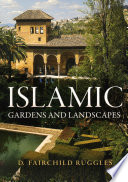 Islamic gardens and landscapes /