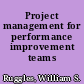 Project management for performance improvement teams /