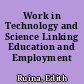 Work in Technology and Science Linking Education and Employment /