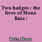 Two badges : the lives of Mona Ruiz /