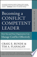 Becoming a conflict competent leader : how you and your organization can manage conflict effectively /