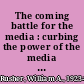 The coming battle for the media : curbing the power of the media elite /