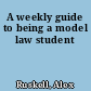 A weekly guide to being a model law student