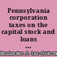 Pennsylvania corporation taxes on the capital stock and loans of corporations, and bonus on domestic and foreign corporations /