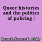 Queer histories and the politics of policing /