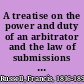 A treatise on the power and duty of an arbitrator and the law of submissions and awards : with an appendix of forms, and of the statutes relating to arbitration /