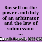 Russell on the power and duty of an arbitrator and the law of submission and awards : with an appendix of forms, precedents and statutes.