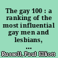 The gay 100 : a ranking of the most influential gay men and lesbians, past and present /