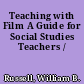 Teaching with Film A Guide for Social Studies Teachers /