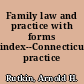 Family law and practice with forms index--Connecticut practice series