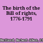 The birth of the Bill of rights, 1776-1791