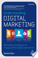 Understanding digital marketing : marketing strategies for engaging the digital generation /