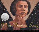 When Marian sang : the true recital of Marian Anderson : the voice of a century /