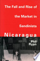 The fall and rise of the market in Sandinista Nicaragua /