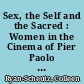 Sex, the Self and the Sacred : Women in the Cinema of Pier Paolo Pasolini /