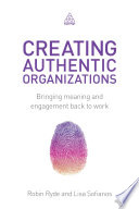 Creating authentic organizations : bringing meaning and engagement back to work /