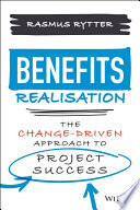 Benefits Realisation : The Change-Driven Approach to Project Success.