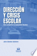 Dirección y Crisis Escolar Retos y Perspectivas en Organizaciones Educativas.