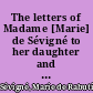 The letters of Madame [Marie] de Sévigné to her daughter and friends /