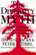The diversity myth : "multiculturalism" and the politics of intolerance at Stanford /