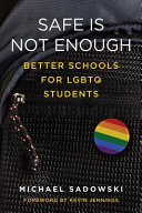 Safe is not enough : better schools for LGBTQ students /