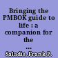 Bringing the PMBOK guide to life : a companion for the practicing project manager /