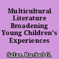 Multicultural Literature Broadening Young Children's Experiences /
