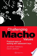 Challenging macho values : practical ways of working with adolescent boys /