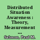 Distributed Situation Awareness : Theory, Measurement and Application to Teamwork /