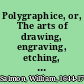 Polygraphice, or, The arts of drawing, engraving, etching, limning, painting, washing, varnishing, gilding, colouring, dying, beautifying, and perfuming in four books : exemplifyed in the drawing of men, women, landskips, countries and figures of various forms, the way of engraving, etching, and limning, with all their requisites and ornaments, the depicting of the most eminent pieces of antiquities, the paintings of the antients, washing of maps, globes or  pictures, the dying of cloth, silk, horns, bones, wood, glass, stones and metals, the varnishing, colouring and gilding thereof according to any purpose or intent, the painting, colouring and beautifying of the face, skin and hair, the whole doctrine of perfumes, never published till now, together with the original, advancement and perfection of the art of painting /