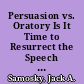 Persuasion vs. Oratory Is It Time to Resurrect the Speech to Stimulate? /
